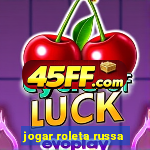 jogar roleta russa